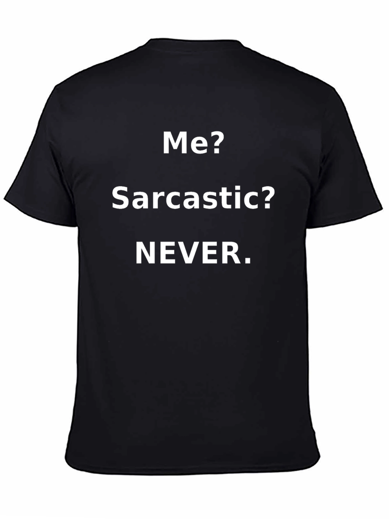 Sarcastic? Never. Black Graphic T-Shirt