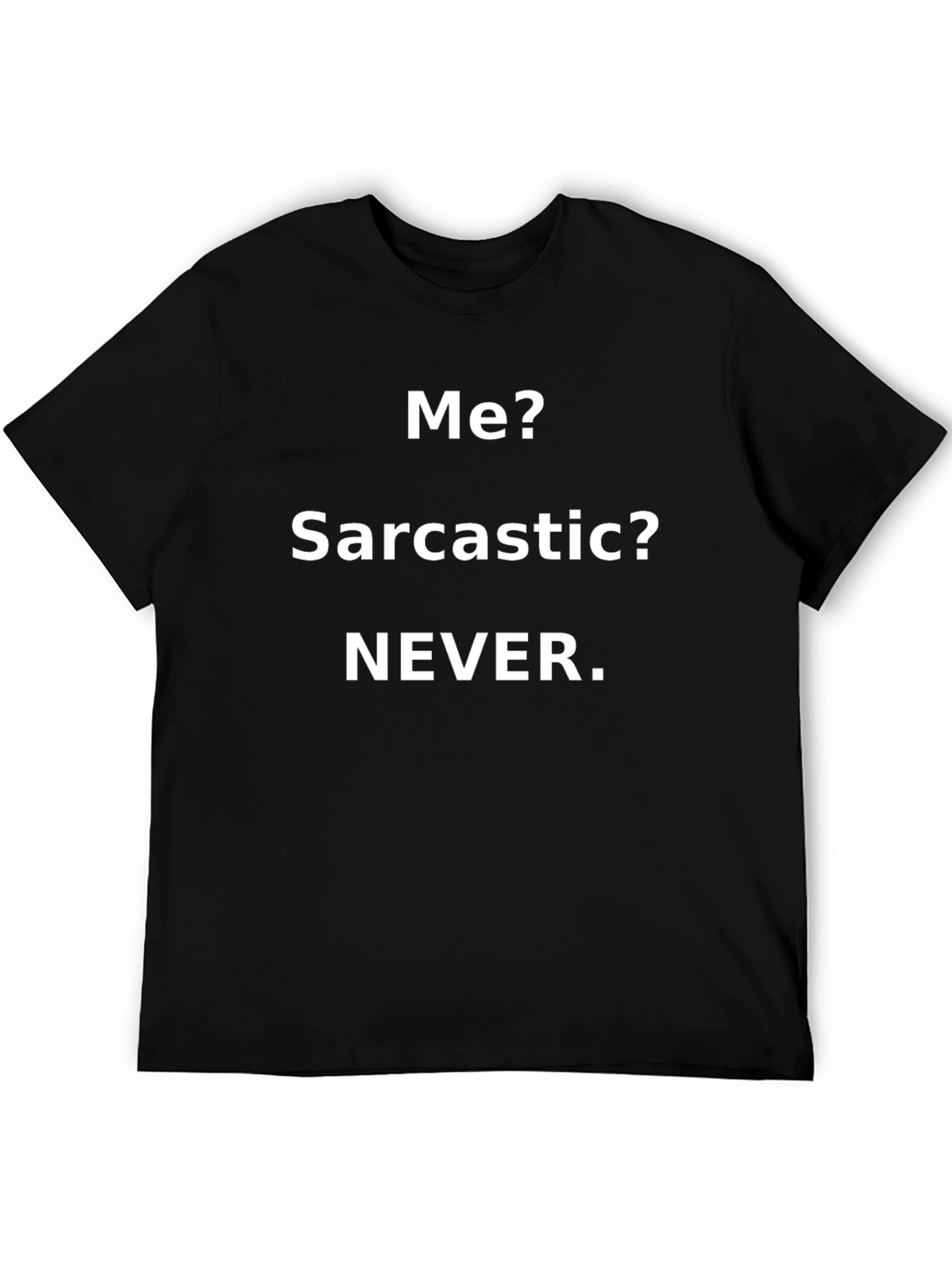 Sarcastic? Never. Black Graphic T-Shirt