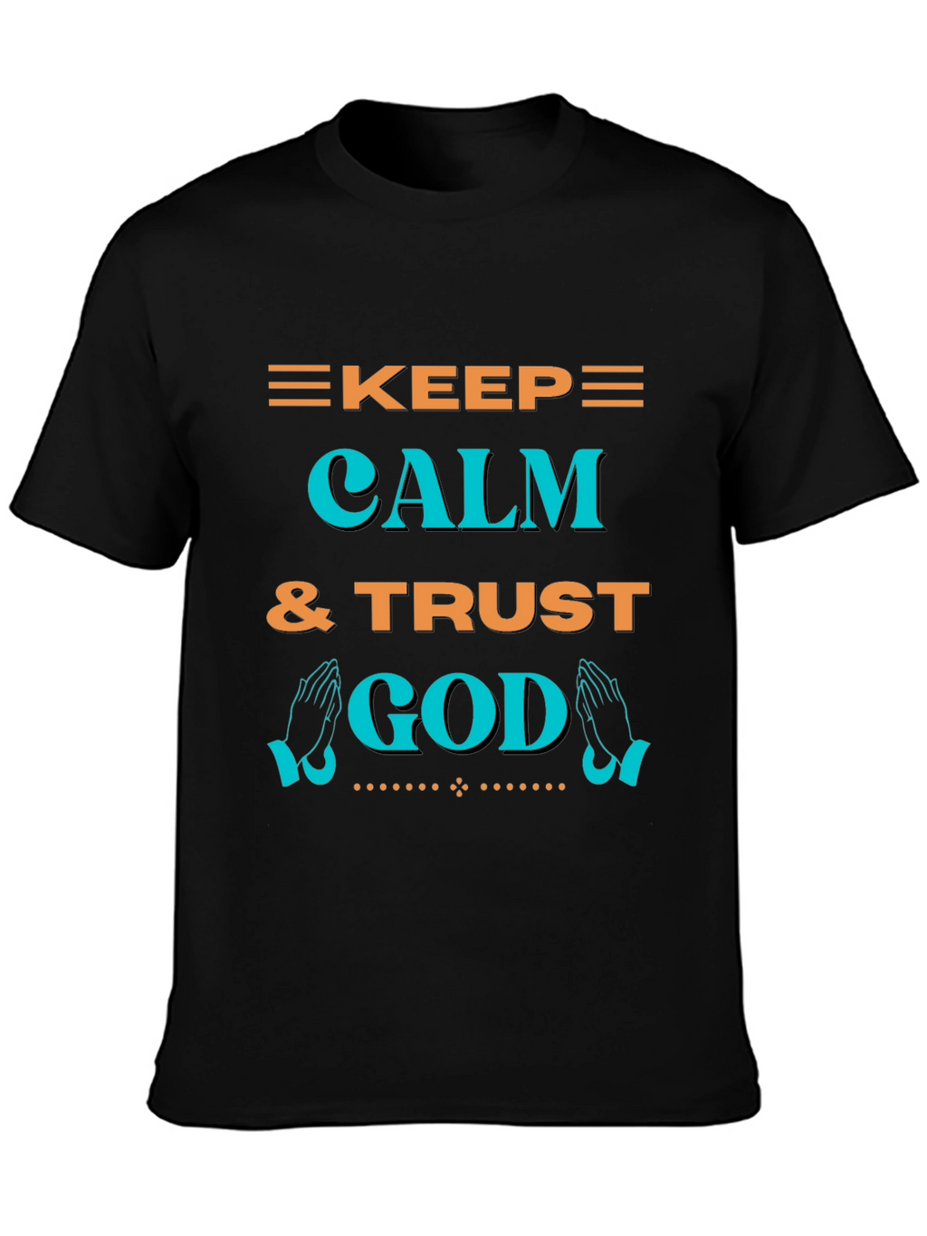 Keep Calm & Trust God T-Shirt - Graphic Print