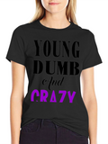 Young Dumb & Crazy Graphic T-Shirt