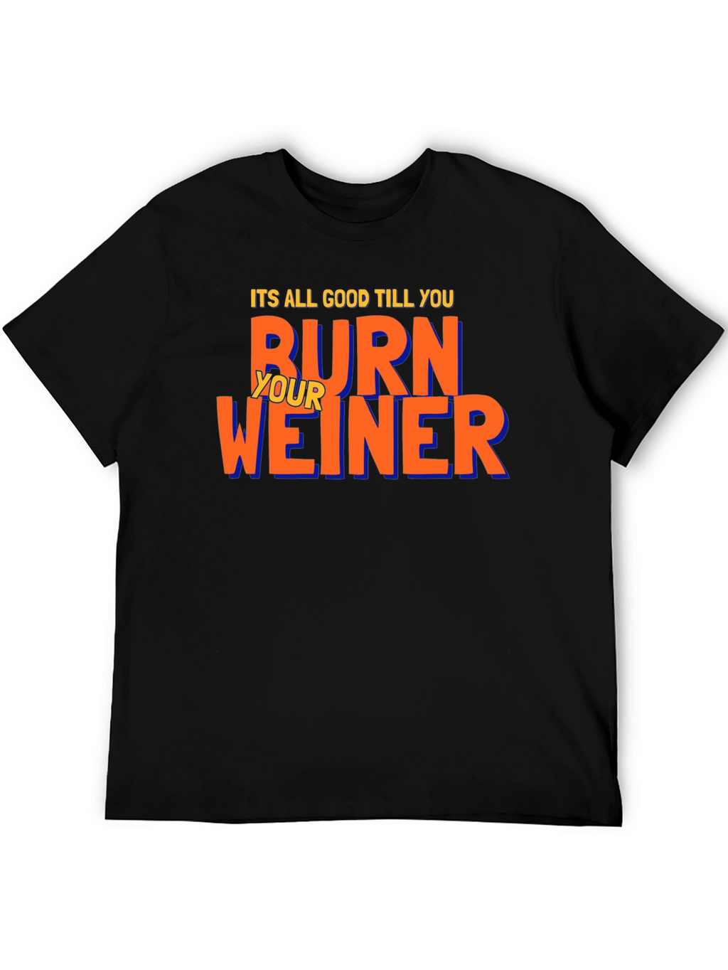 Burn Your Weiner T-Shirt - Funny BBQ Tee