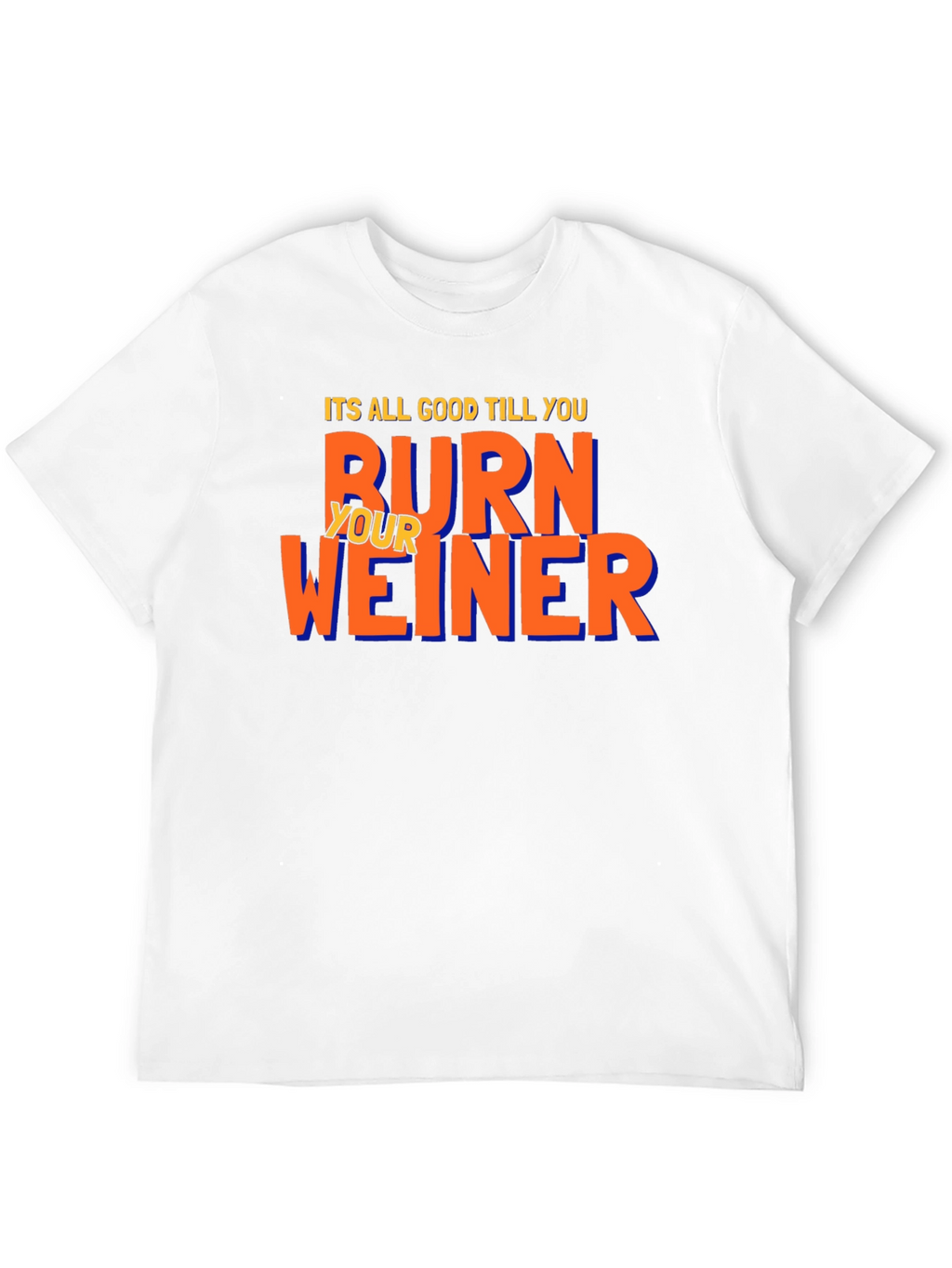 Burn Your Weiner T-Shirt - Funny BBQ Tee
