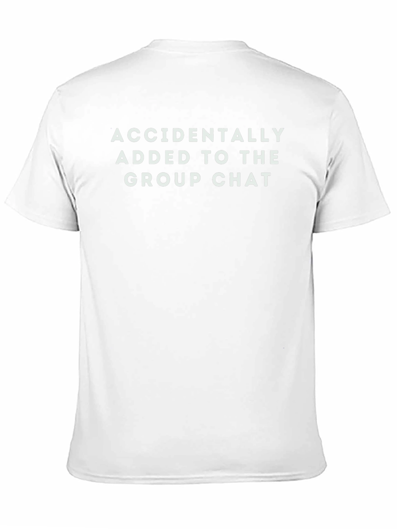 Accidentally Added to The Group Chat T-Shirt
