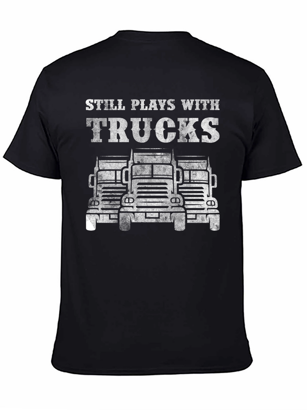 Still Plays With Trucks Black T-Shirt
