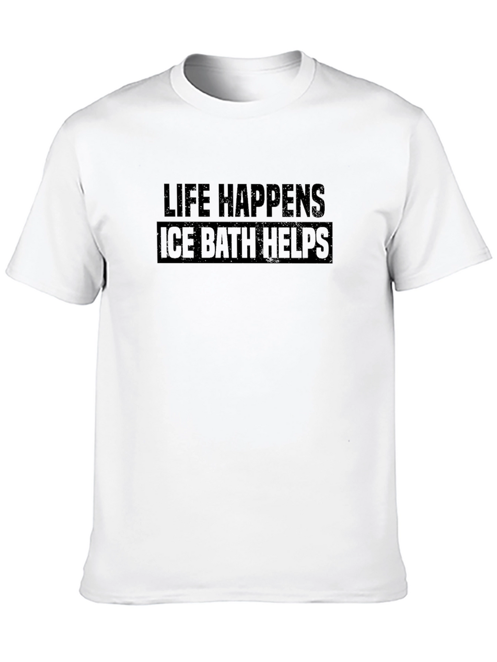 Life Happens Ice Bath Helps Black T-Shirt