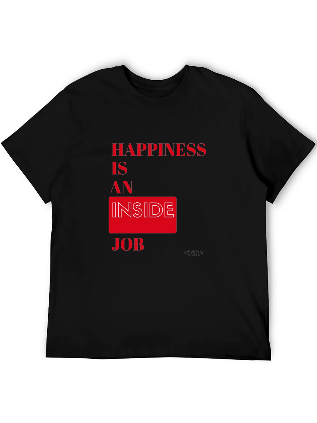 Happiness is an Inside Job Graphic Tee