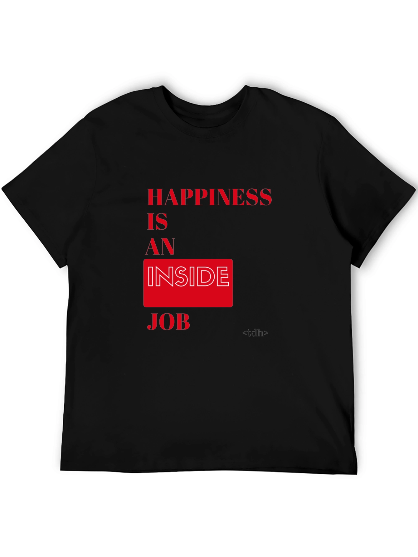 Happiness is an Inside Job Graphic Tee