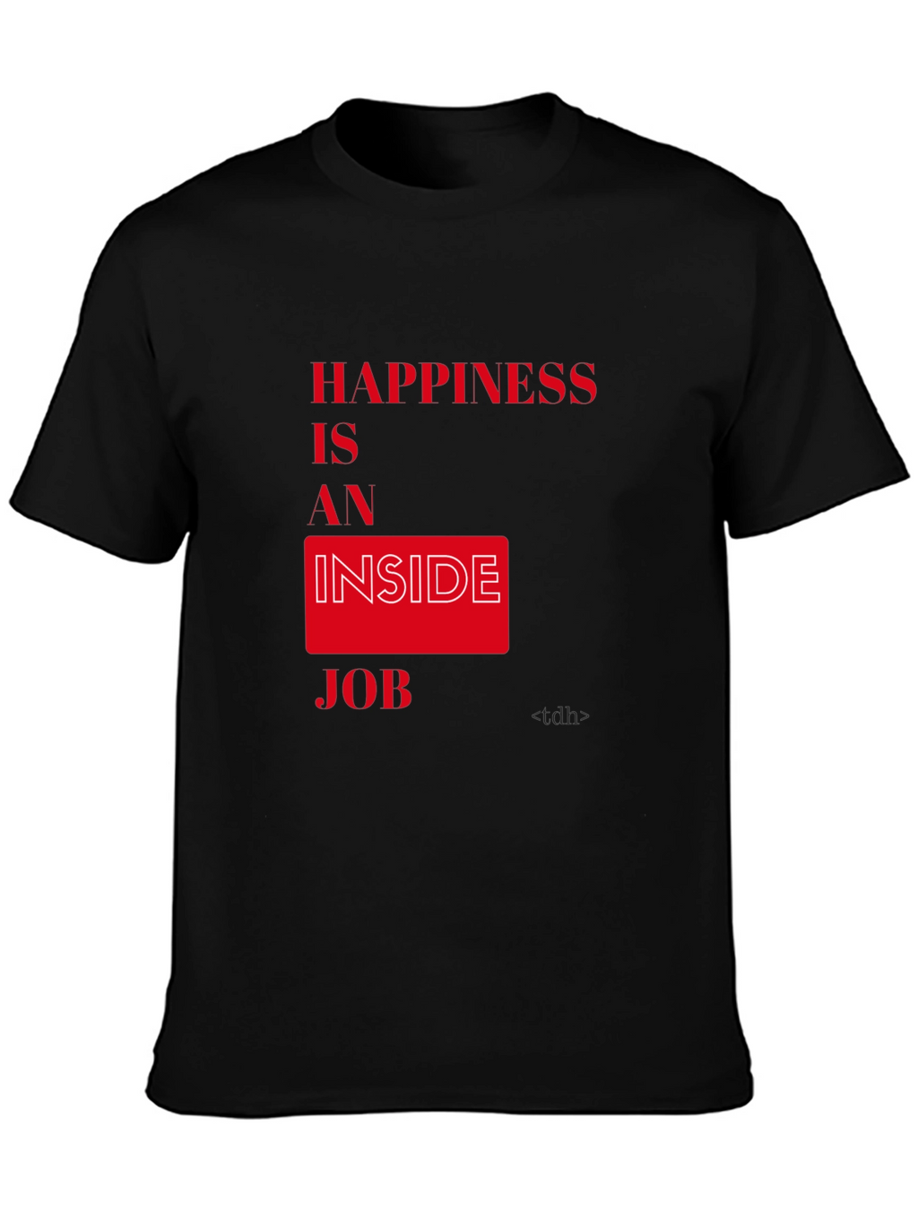 Happiness is an Inside Job Graphic Tee