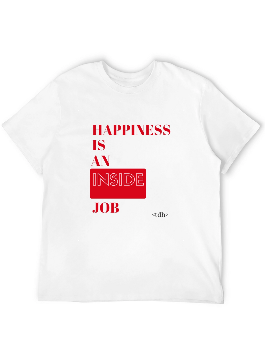 Happiness is an Inside Job Graphic Tee