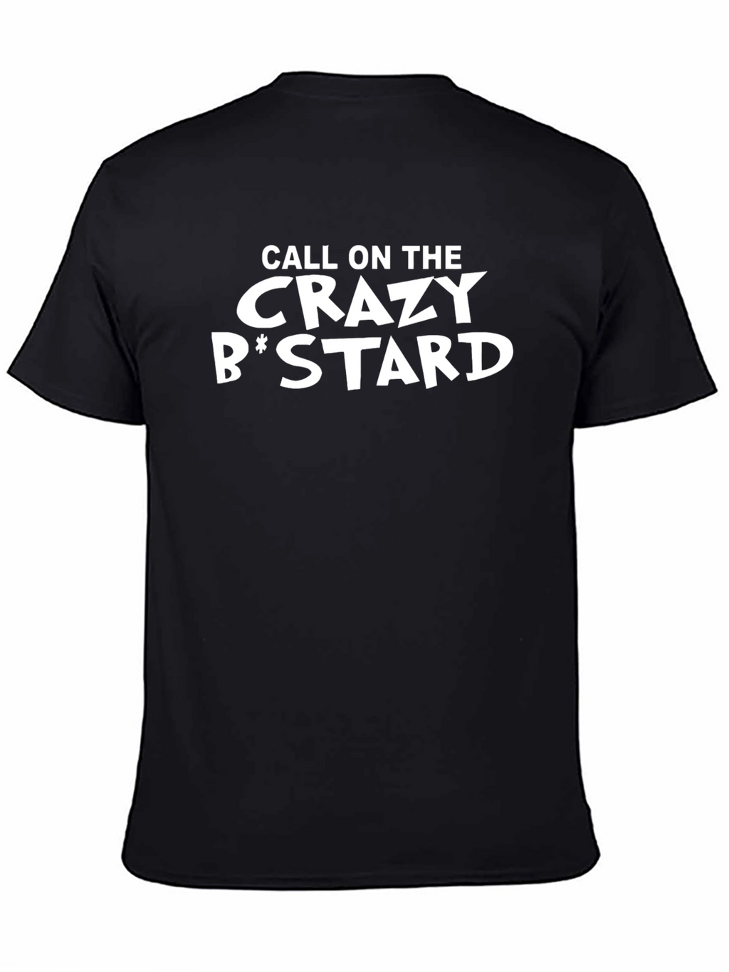 Crazy B*stard Graphic T-Shirt - Bold Black Tee
