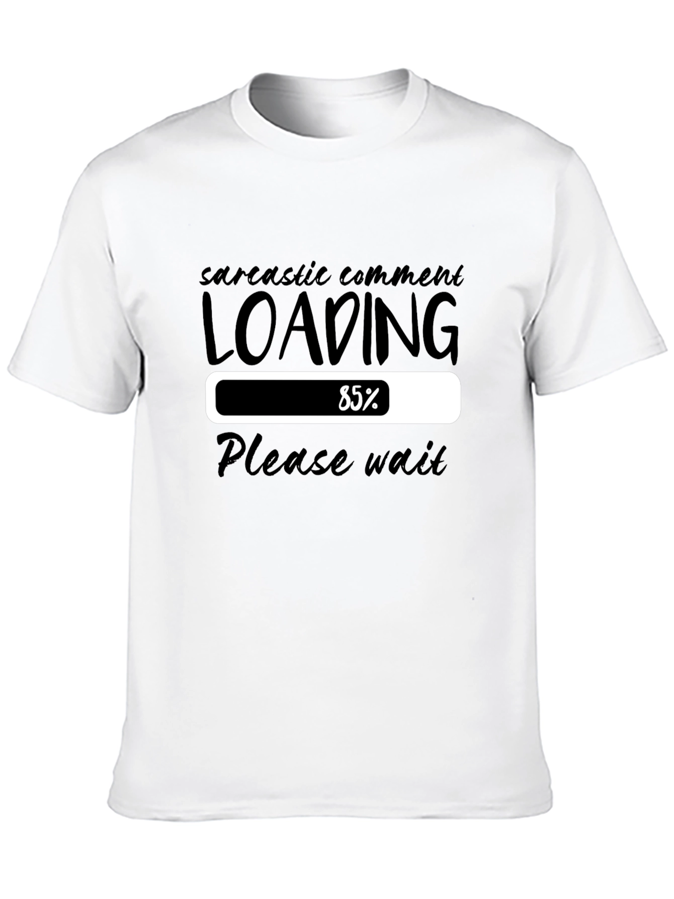Sarcastic Comment Loading T-Shirt - Please Wait Funny Tee