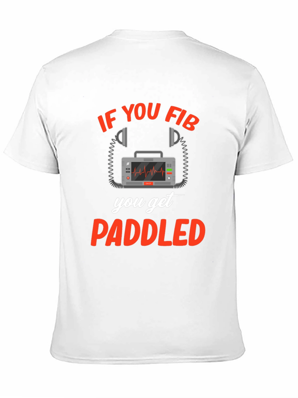 If You Fib You Get Paddled T-Shirt