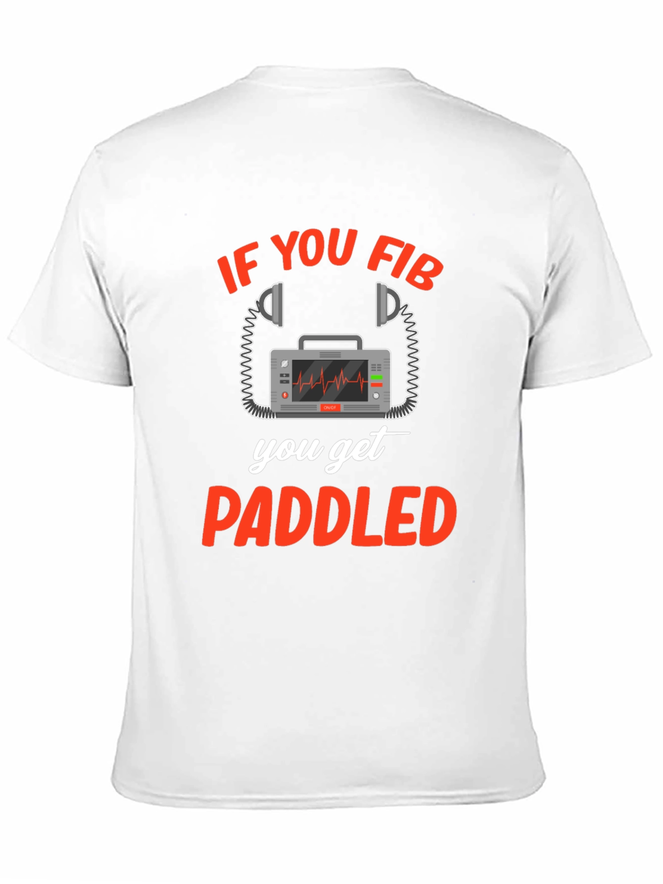 If You Fib You Get Paddled T-Shirt