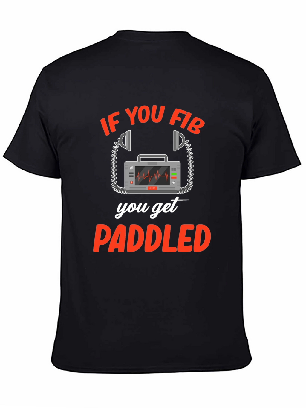If You Fib You Get Paddled T-Shirt