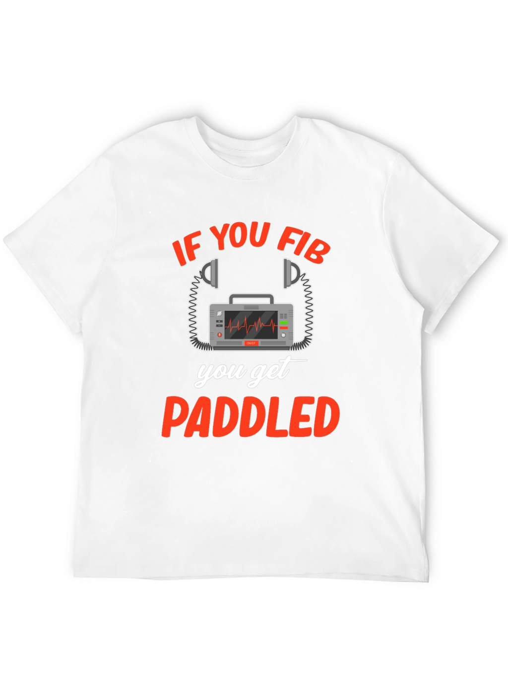 If You Fib You Get Paddled T-Shirt