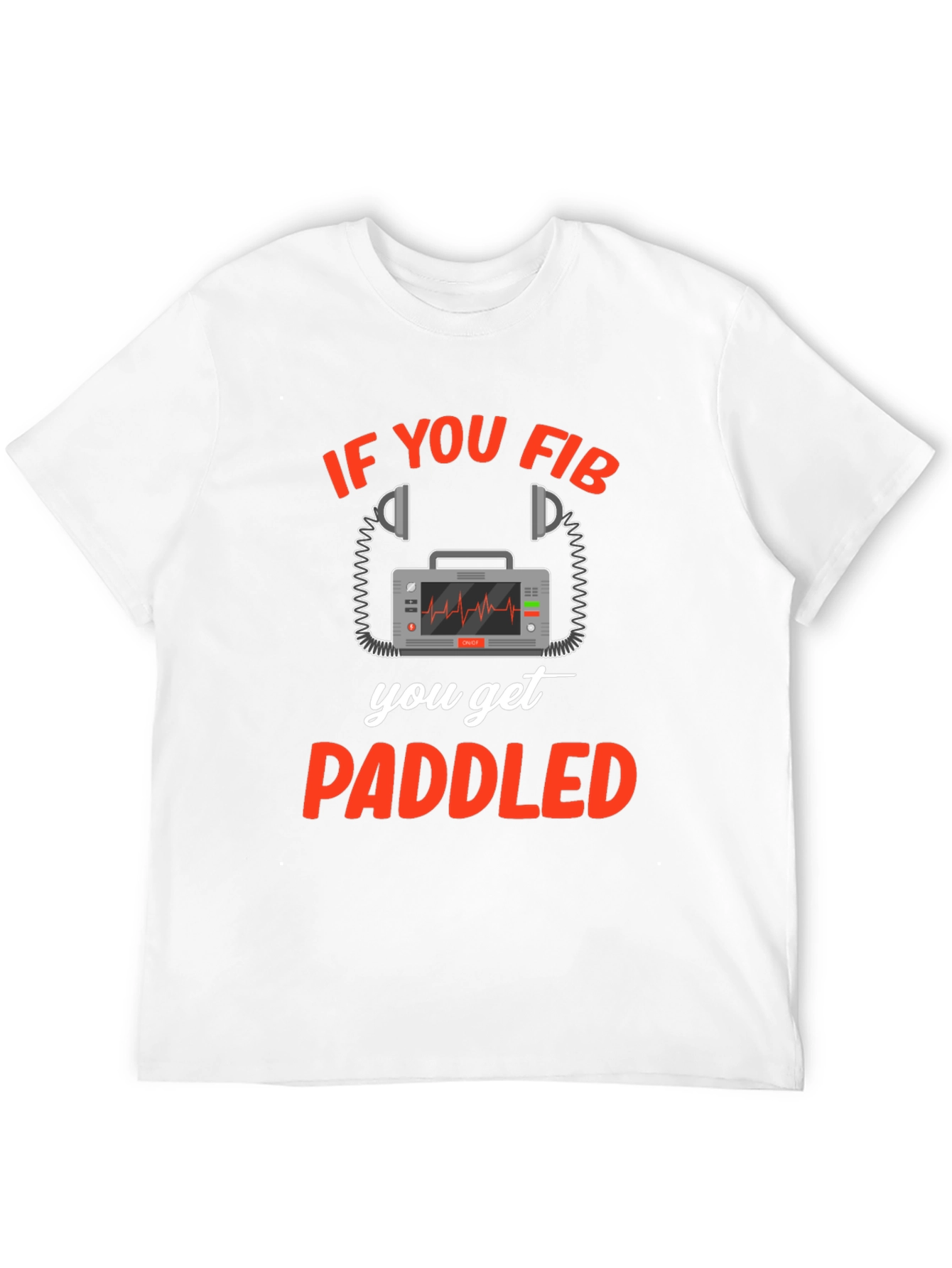 If You Fib You Get Paddled T-Shirt