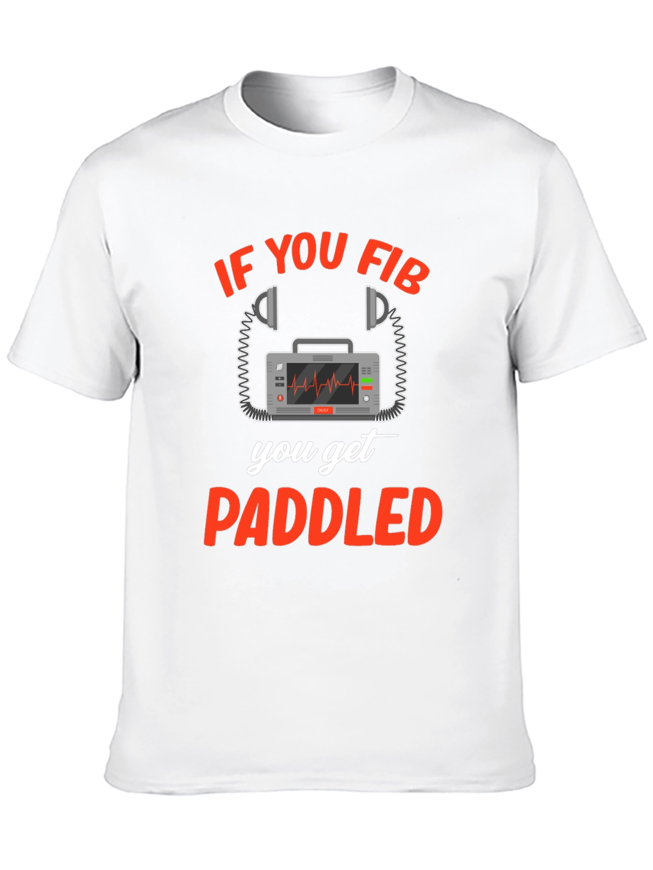 If You Fib You Get Paddled T-Shirt