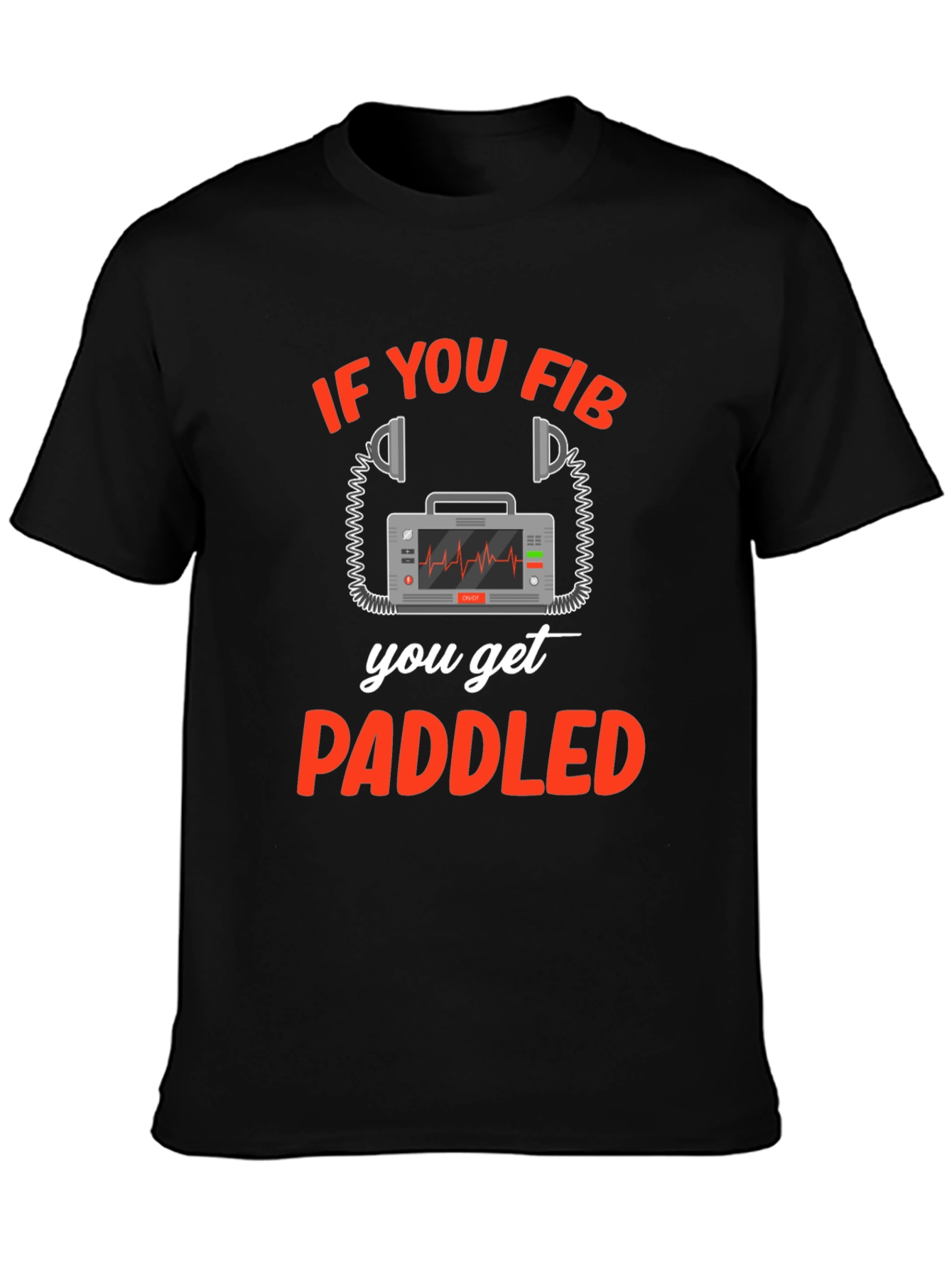 If You Fib You Get Paddled T-Shirt