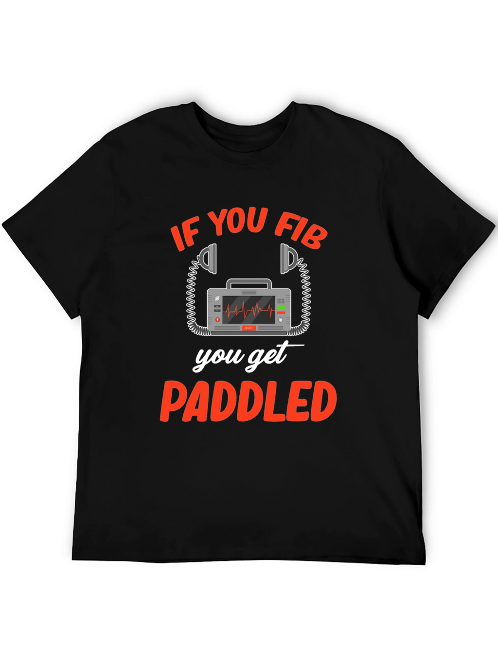If You Fib You Get Paddled T-Shirt