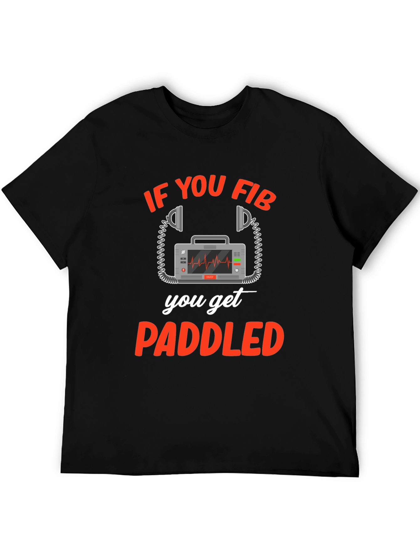 If You Fib You Get Paddled T-Shirt