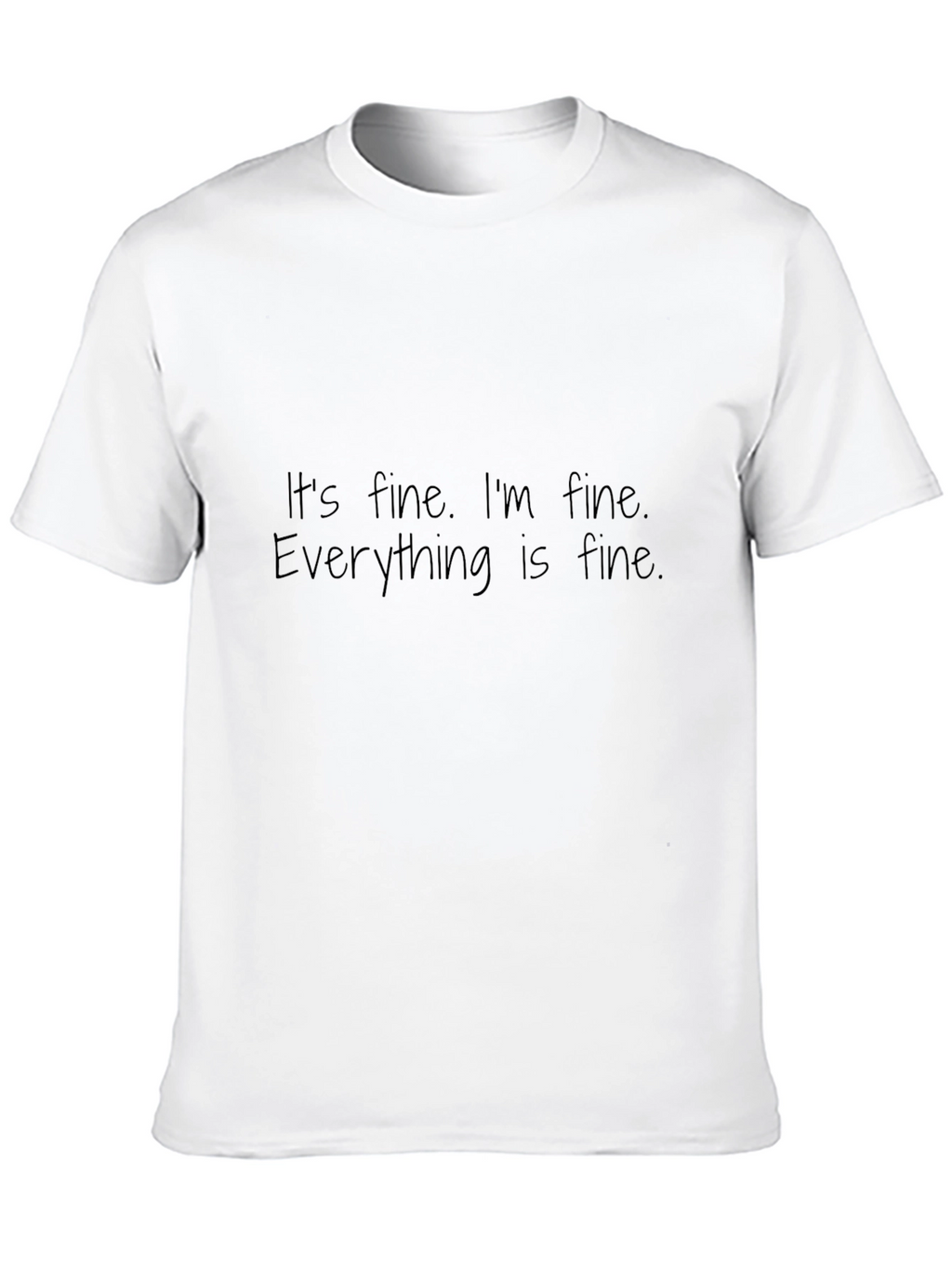 Its Fine Im Fine Everything is Fine T-Shirt