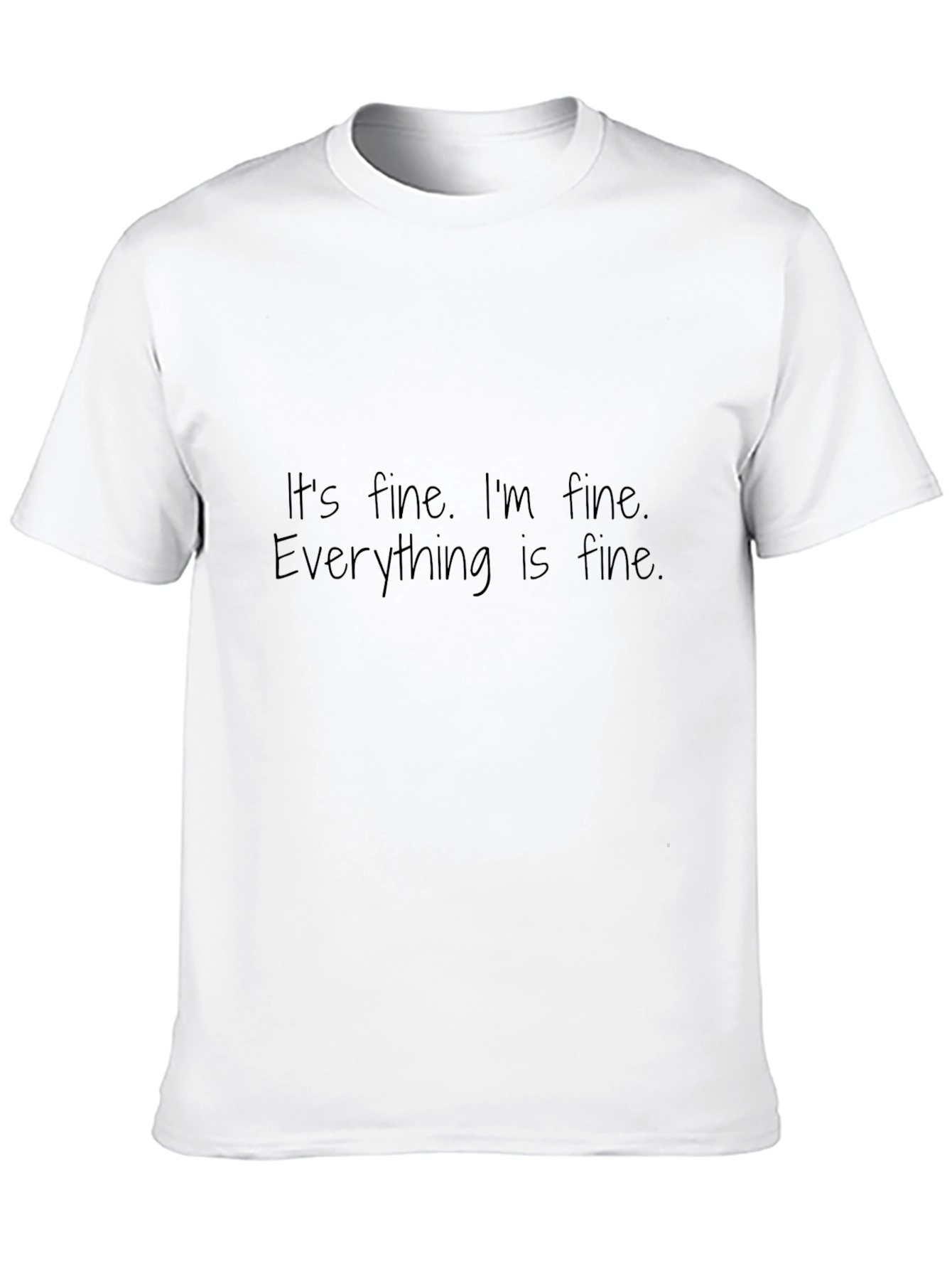 Its Fine Im Fine Everything is Fine T-Shirt