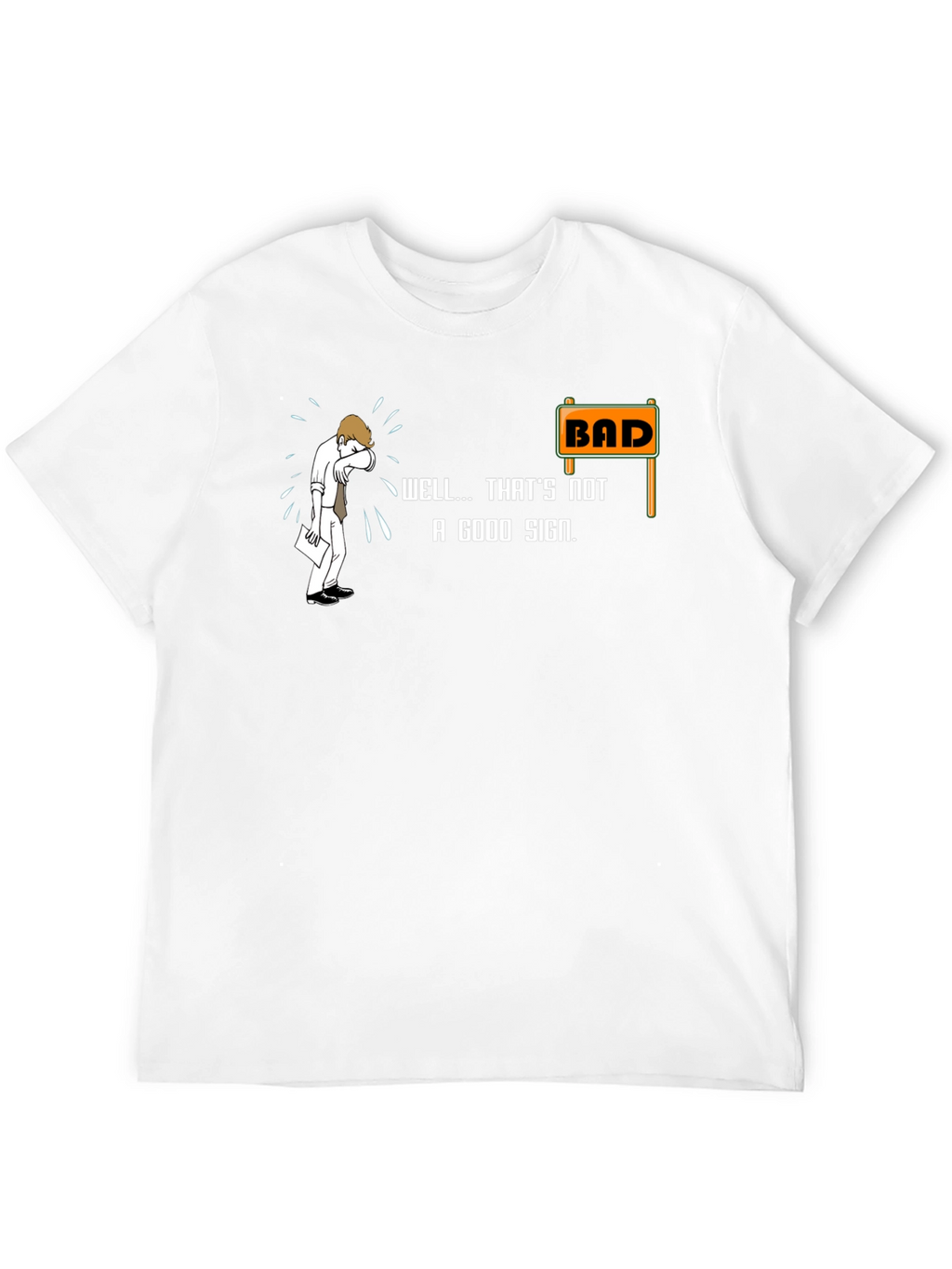 Bad Sign T-Shirt - Funny Graphic Tee
