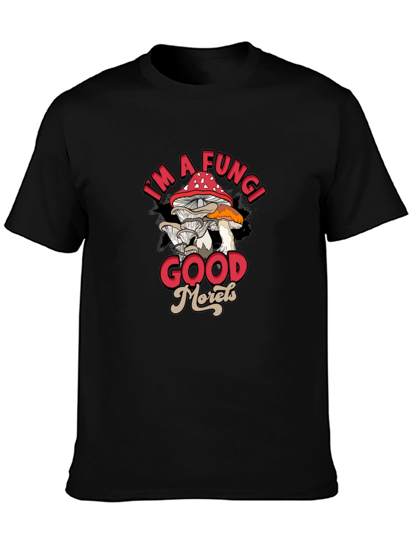 Im a Fungi Good Morels Black Graphic T-Shirt