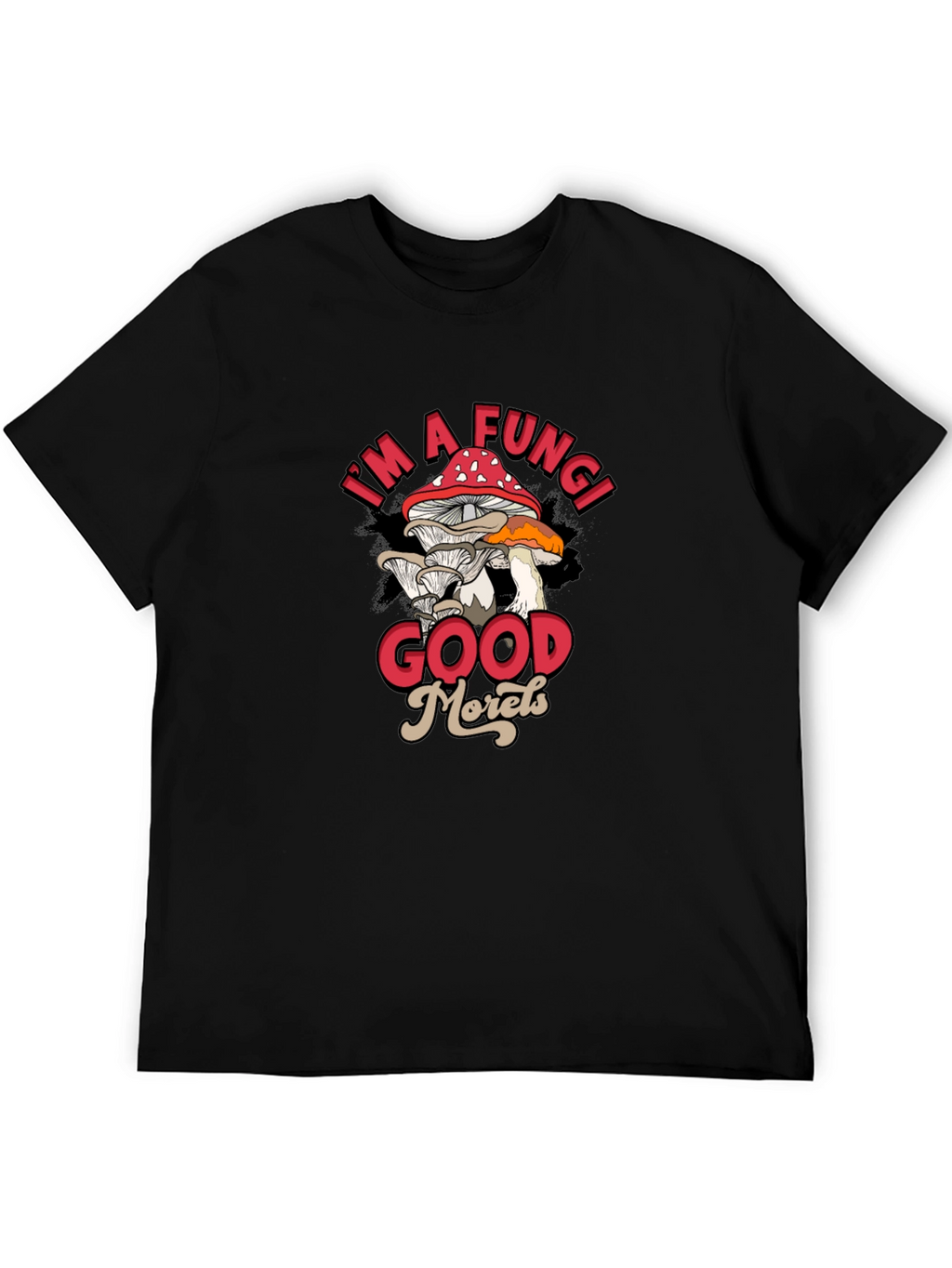 Im a Fungi Good Morels Black Graphic T-Shirt