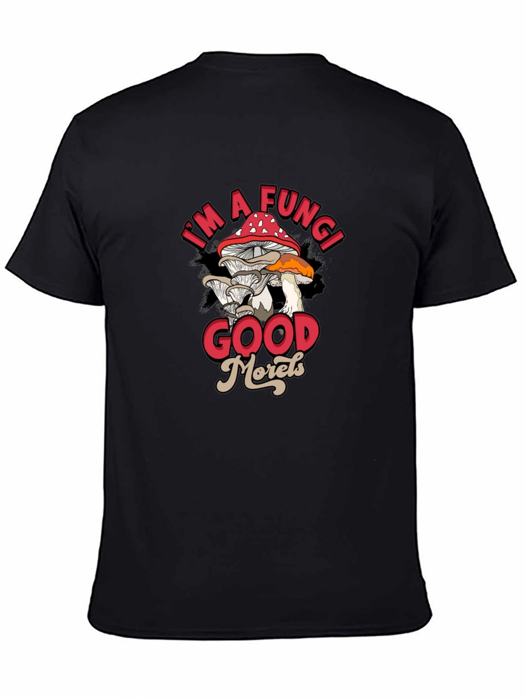 Im a Fungi Good Morels Black Graphic T-Shirt