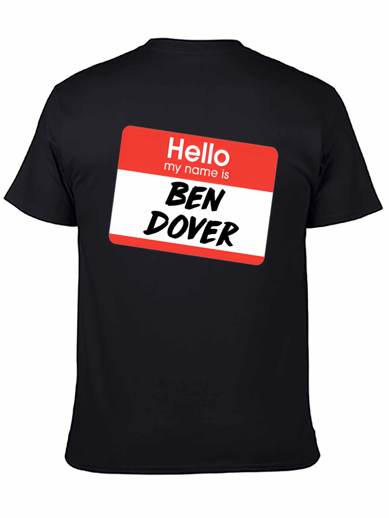 Hello My Name Is Ben Dover T-Shirt