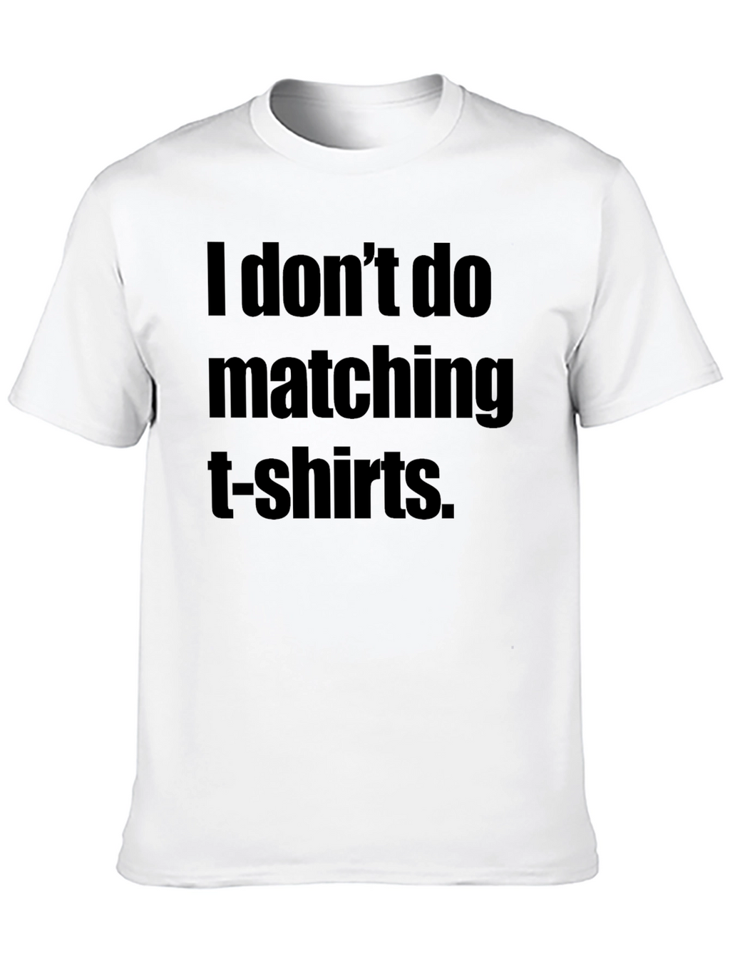 Funny I Dont Do Matching T-Shirts Black Tee