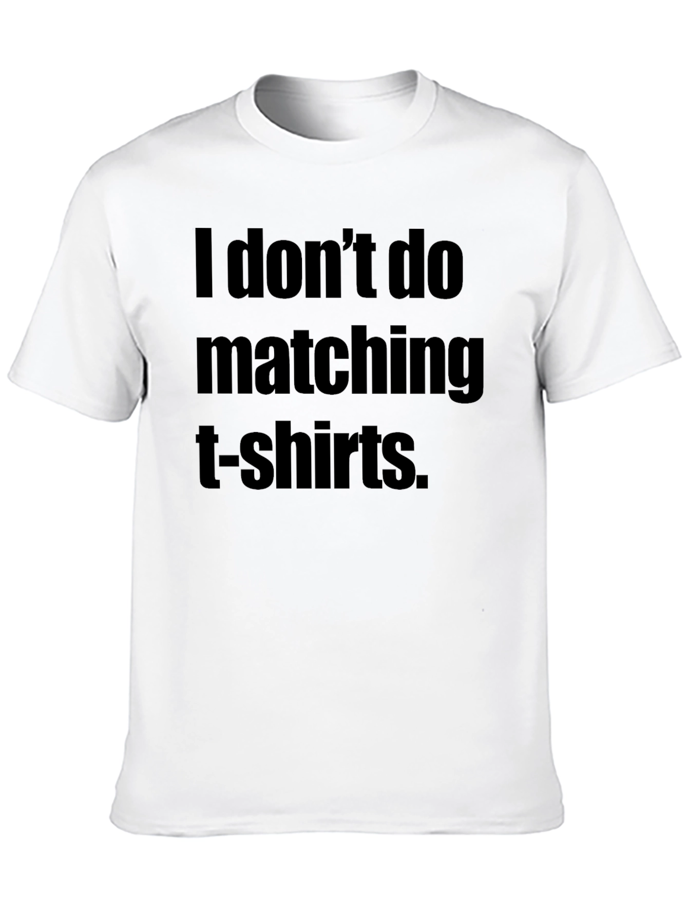 Funny I Dont Do Matching T-Shirts Black Tee