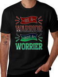 Be a Warrior T-Shirt - Motivational Graphic Tee