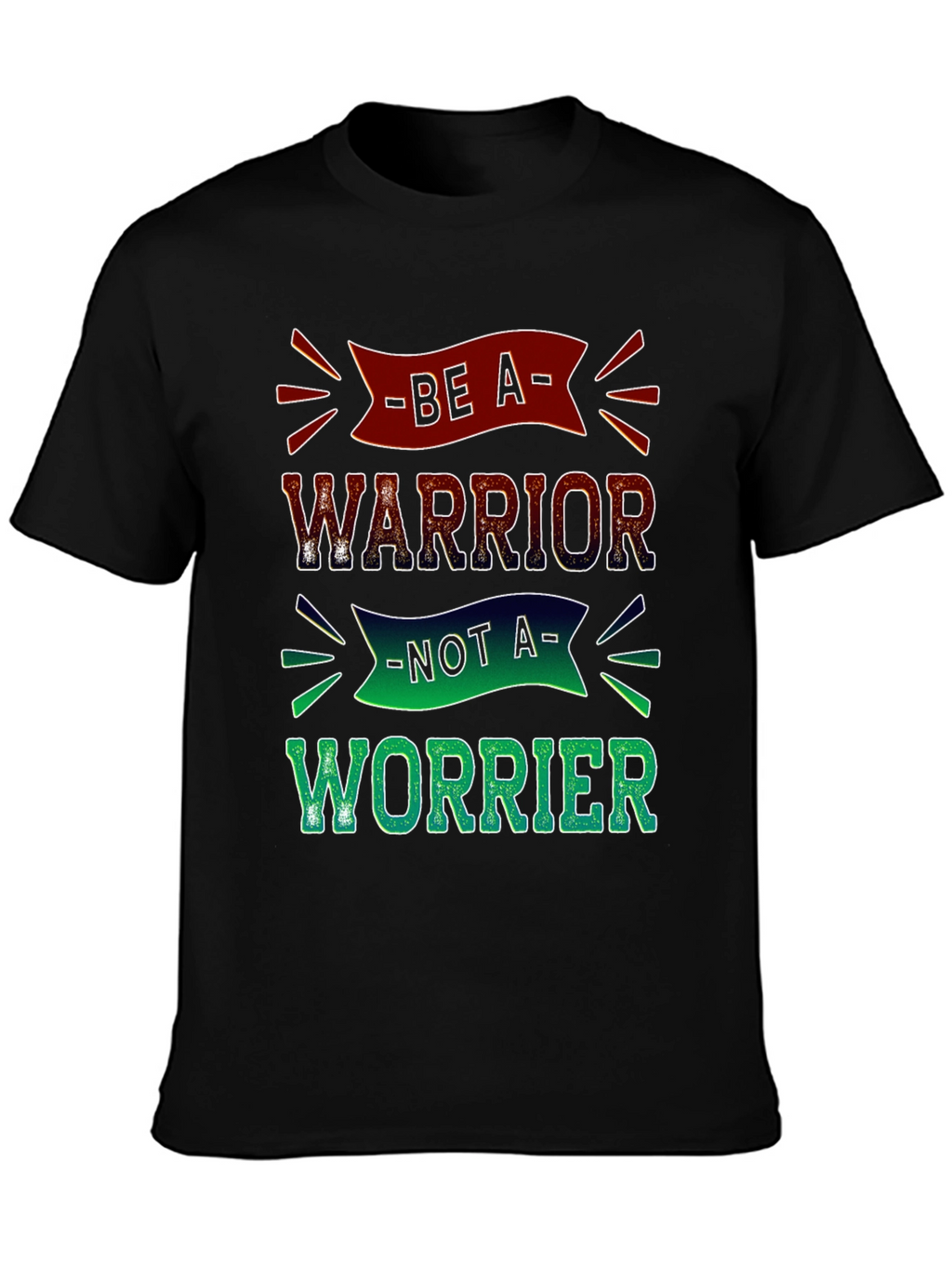 Be a Warrior T-Shirt - Motivational Graphic Tee