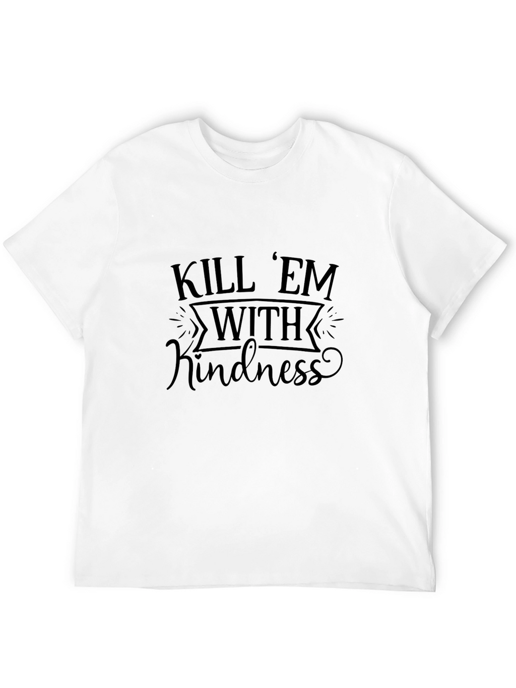 Kill Em With Kindness Graphic T-Shirt