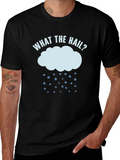 What The Hail? Funny Weather T-Shirt