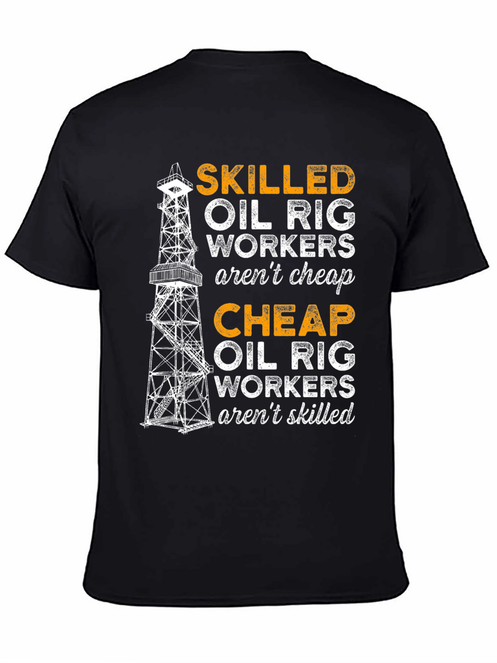 Skilled Oil Rig Workers T-Shirt