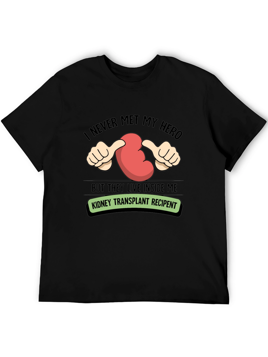 Kidney Transplant Recipient T-Shirt - My Hero