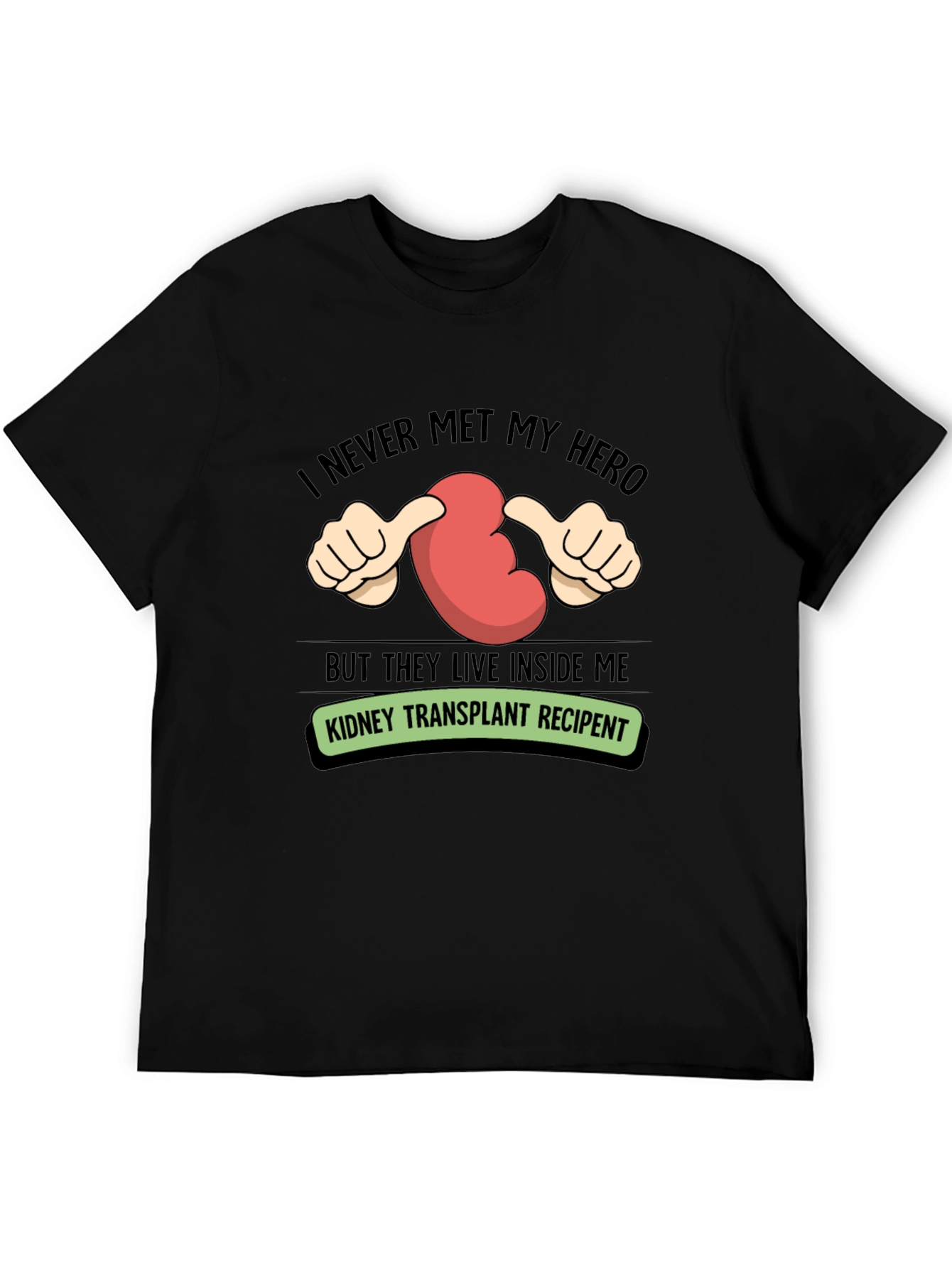 Kidney Transplant Recipient T-Shirt - My Hero