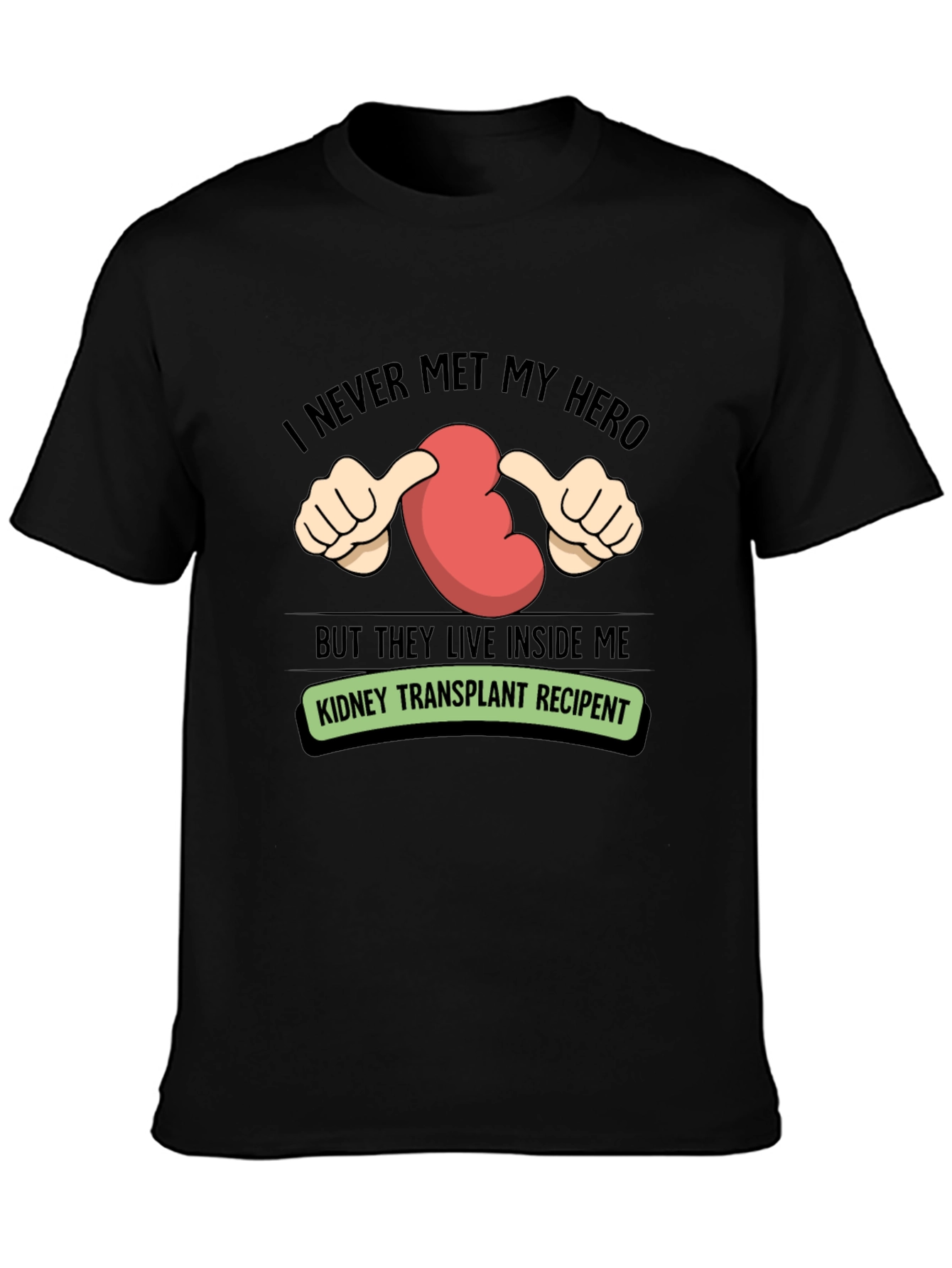 Kidney Transplant Recipient T-Shirt - My Hero