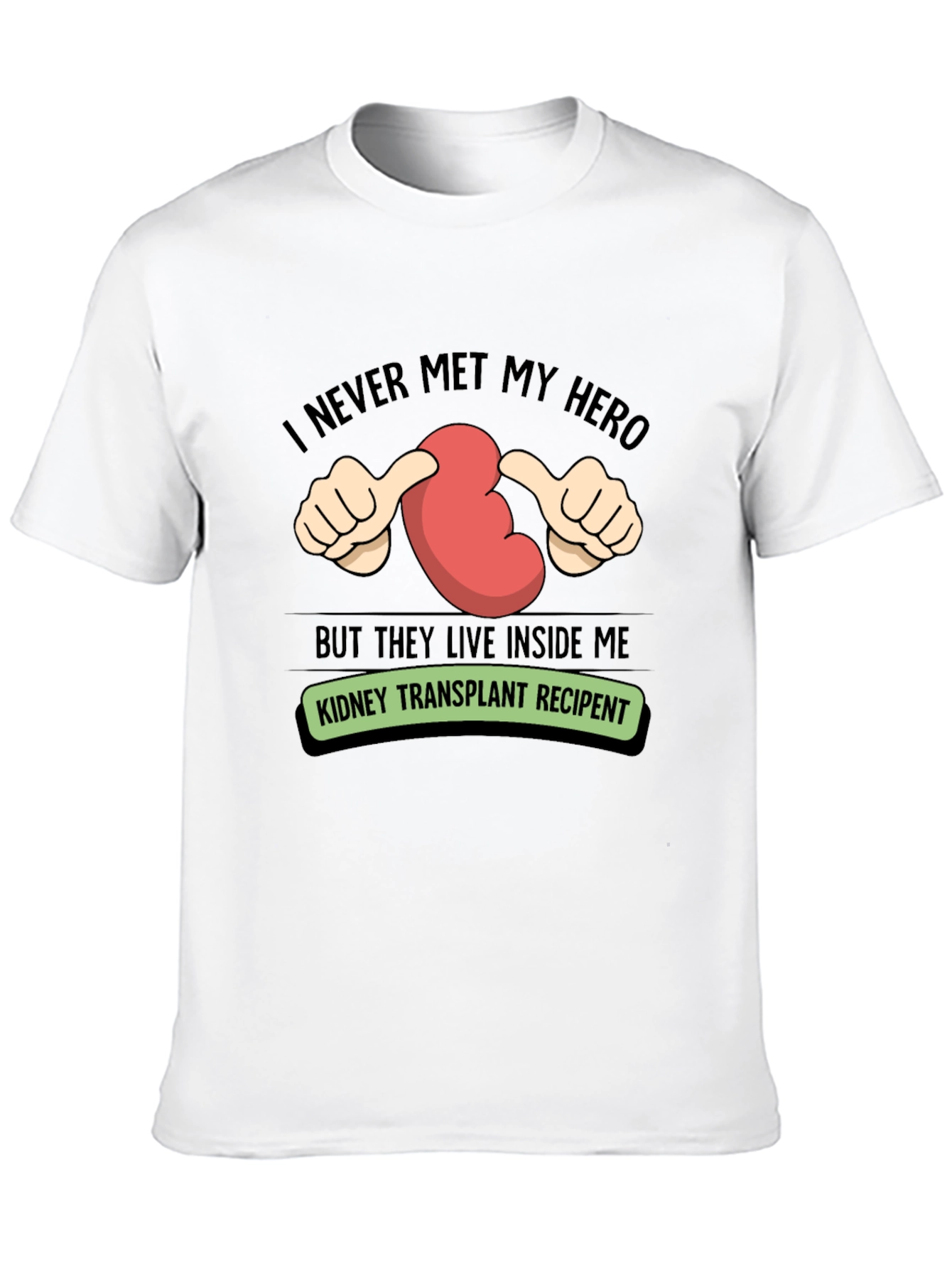Kidney Transplant Recipient T-Shirt - My Hero