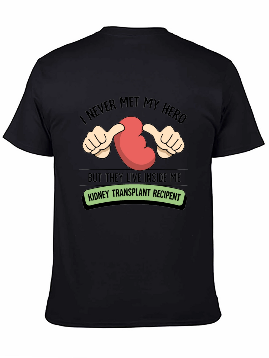 Kidney Transplant Recipient T-Shirt - My Hero