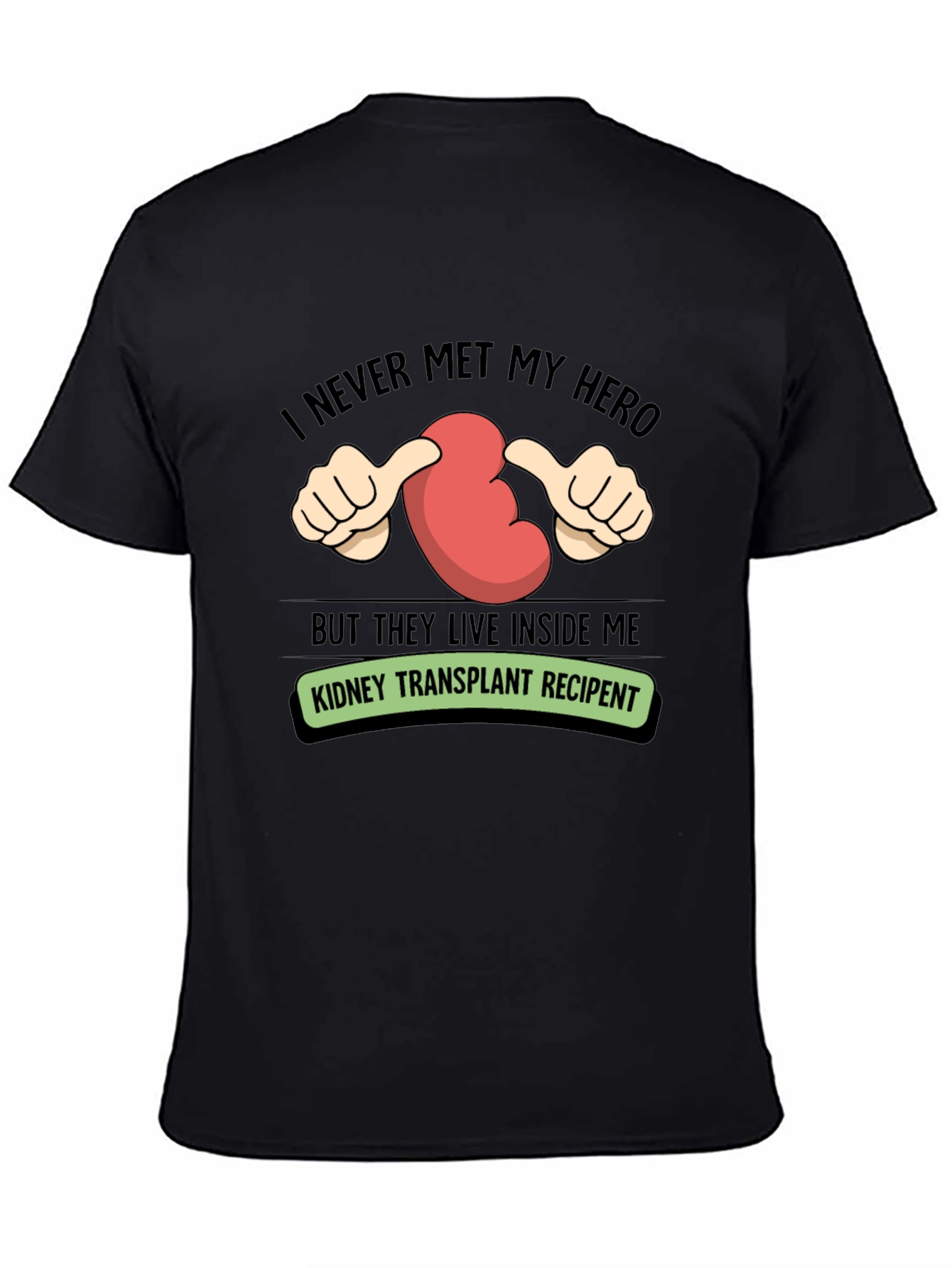 Kidney Transplant Recipient T-Shirt - My Hero