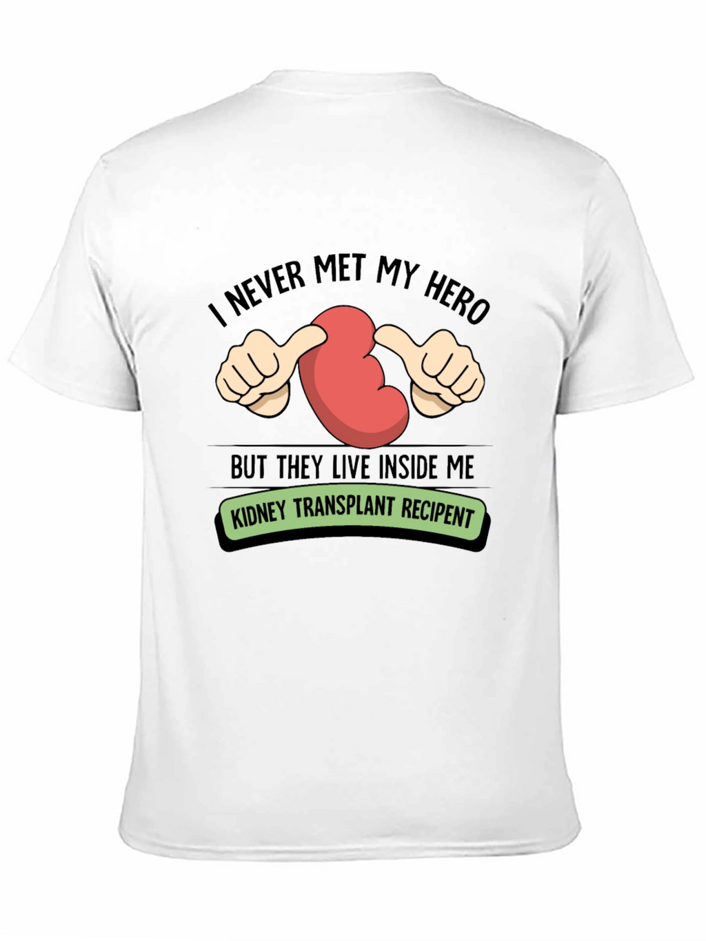 Kidney Transplant Recipient T-Shirt - My Hero