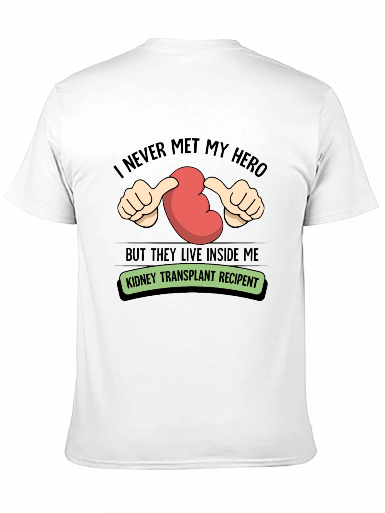 Kidney Transplant Recipient T-Shirt - My Hero