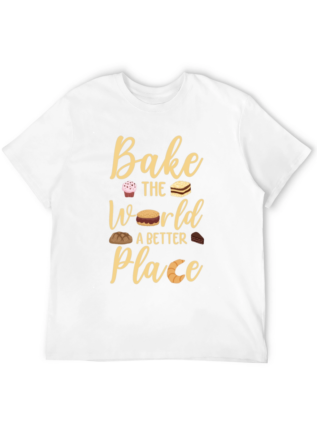 Bake The World Better Place T-Shirt