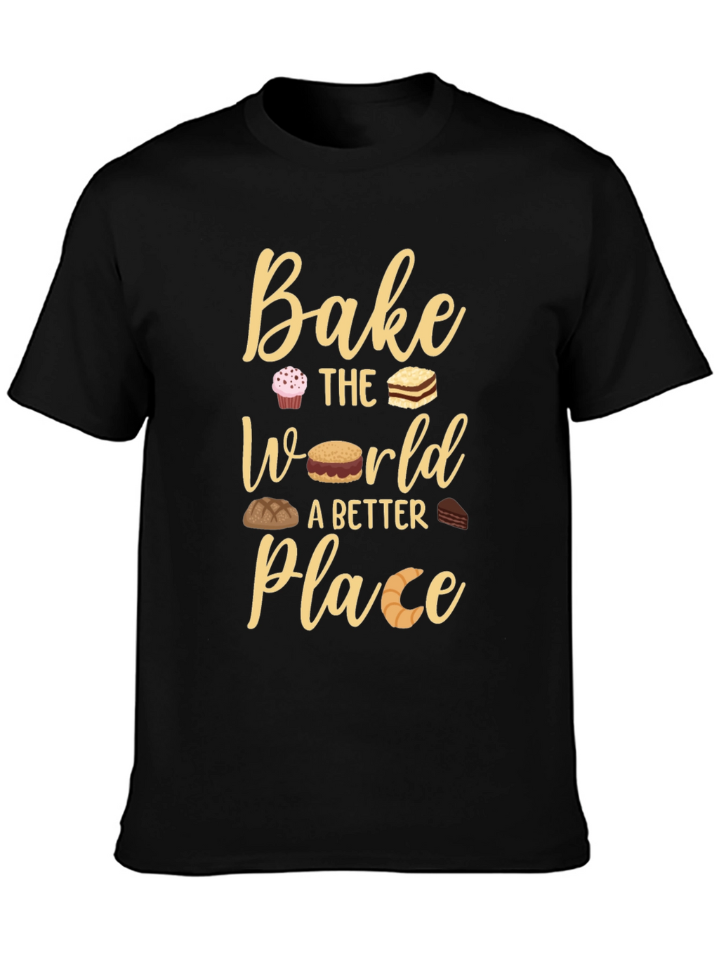 Bake The World Better Place T-Shirt