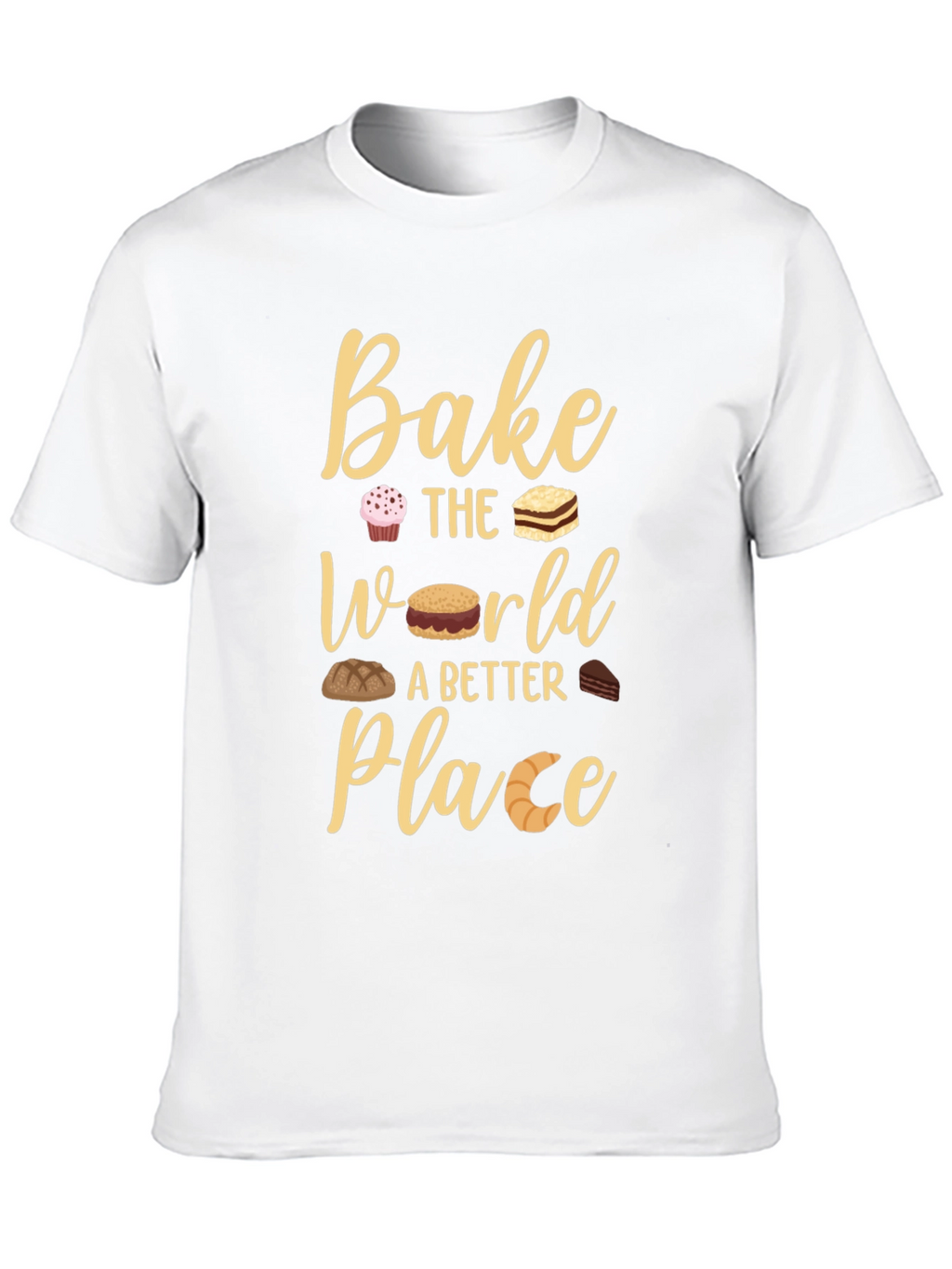 Bake The World Better Place T-Shirt