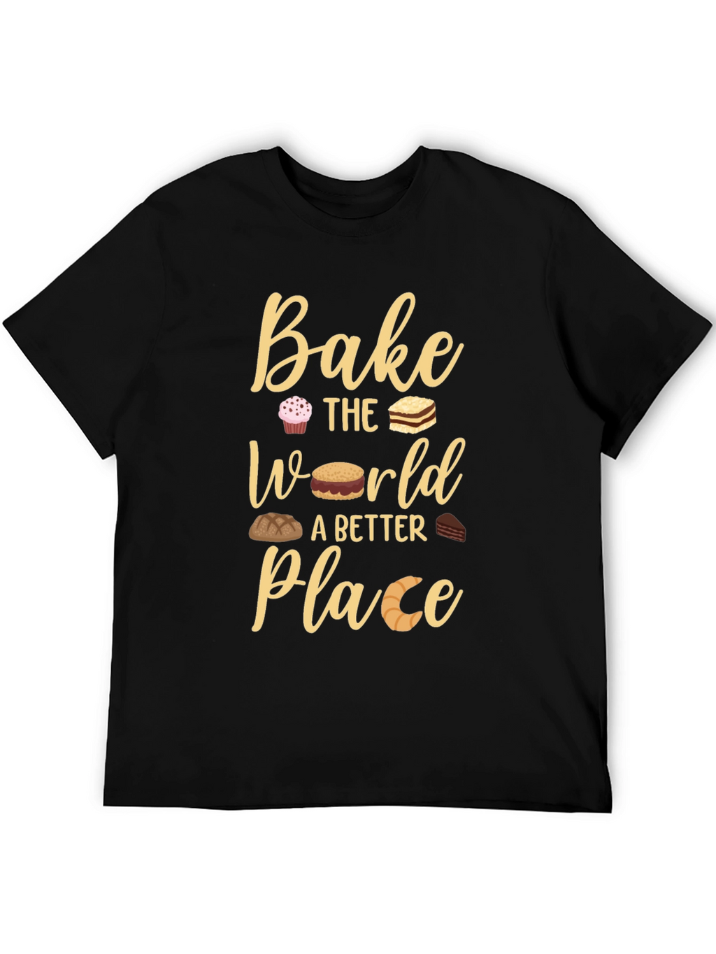 Bake The World Better Place T-Shirt